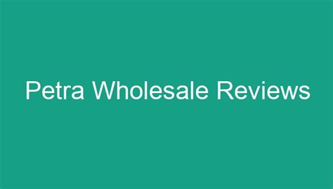 how good are petra wholesale